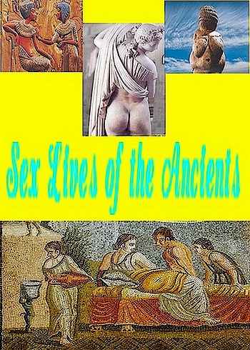 Сексуальная жизнь древних / Sex Lives of the Ancients (2003) TVRip