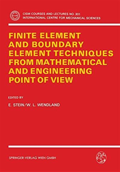Finite Element and Boundary Element Techniques from Mathematical and Engineering Point of View by E. Stein