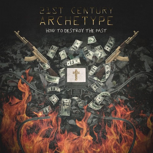 21st Century Archetype - How To Destroy The Past (2015)