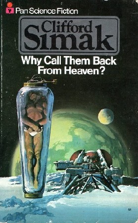Clifford  Simak  -  Why Call Them Back From Heaven   ()