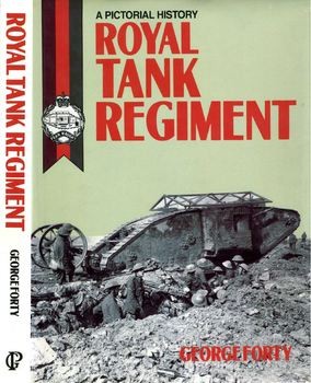 The Royal Tank Regiment: A Pictorial History 1916-1987