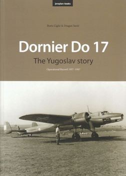 Dornier Do 17: The Yugoslav Story: Operational Record 1937-1947
