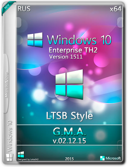 Windows 10 Enterprise TH2 x64 LTSB Style G.M.A. v.02.12.15 (RUS/2015)
