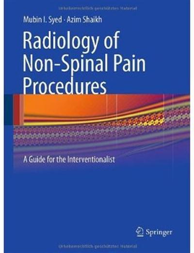 Radiology of Non-Spinal Pain Procedures A Guide for the Interventionalist