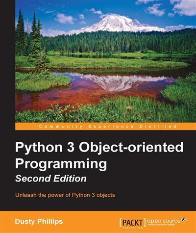 Python 3 Object-Oriented Programming - Second Edition by Dusty Phillips