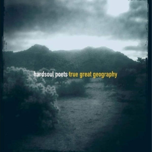 Hardsoul Poets - True Great Geography (2015)