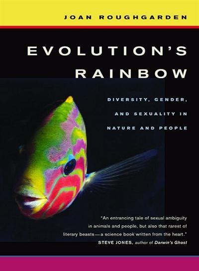 Evolution's Rainbow Diversity, Gender, and Sexuality in Nature and People
