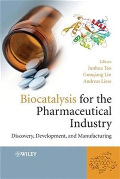 Biocatalysis for Pharmaceutical Industry Discover, Development, and Manufacturing