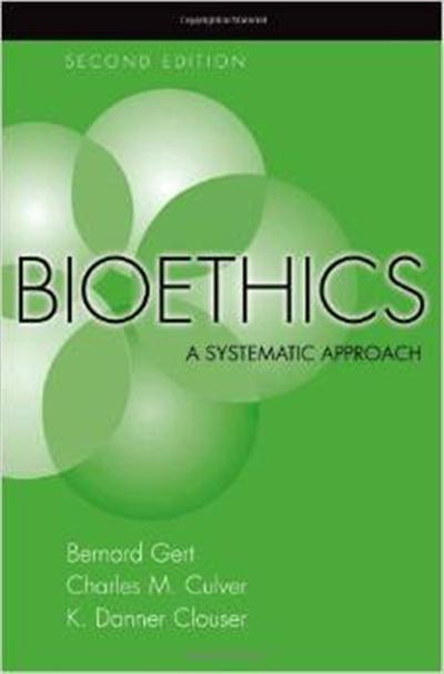 Bioethics A Systematic Approach by Charles M. Culver