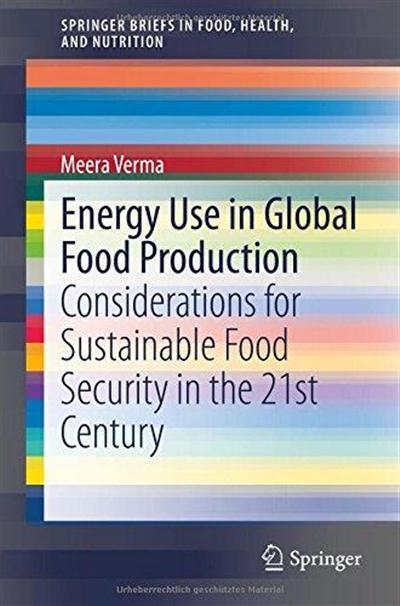 Energy Use in Global Food Production Considerations for Sustainable Food Security in the 21st Century