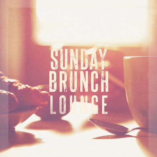 Sunday Brunch Lounge Chilled Jazzy Weekend Lounge (2015)