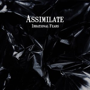 Assimilate - Irrational Fears [EP] (2015)
