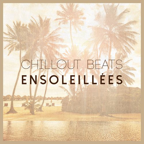 Chillout Beats Ensoleillees (2016)