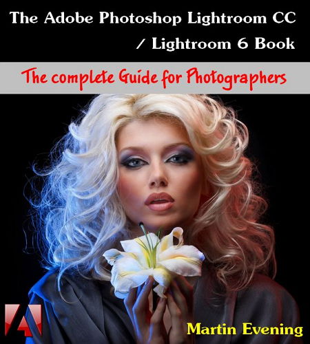  The Adobe Photoshop Lightroom CC / Lightroom 6 Book