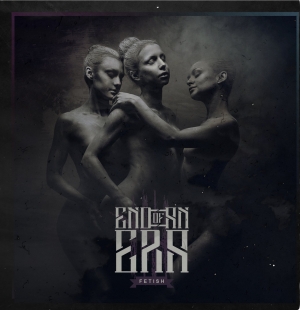 End Of An Era - Fetish (2015)