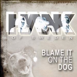 Hank of Sweden - Blame It on the Dog [Single] (2016)