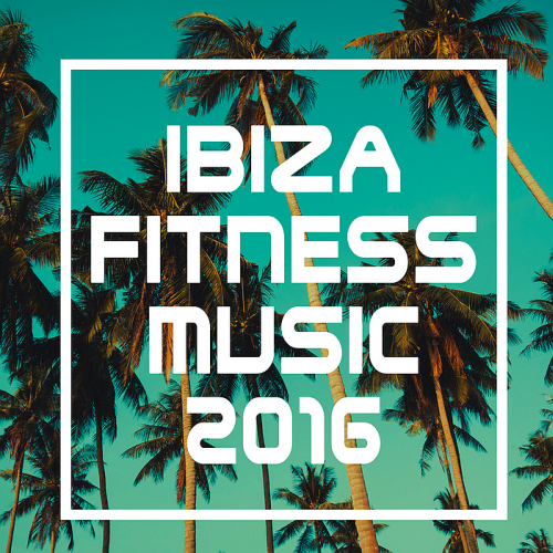 Ibiza Fitness Music (2016)