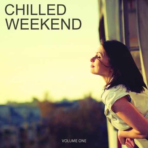 VA - Chilled Weekend, Vol. 1 (Selection Of Finest Downbeat Electronic Music)(2016)
