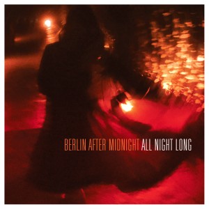 Berlin After Midnight - All Night Long [Single] (2016)