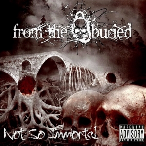From The Buried - Not So Immortal (2015)