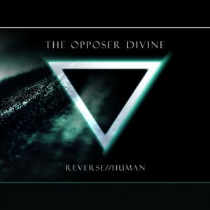 The Opposer Divine - Reverse Human (2016)