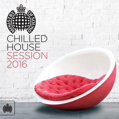 Chilled House Session 2016 - Ministry Of Sound (2016)
