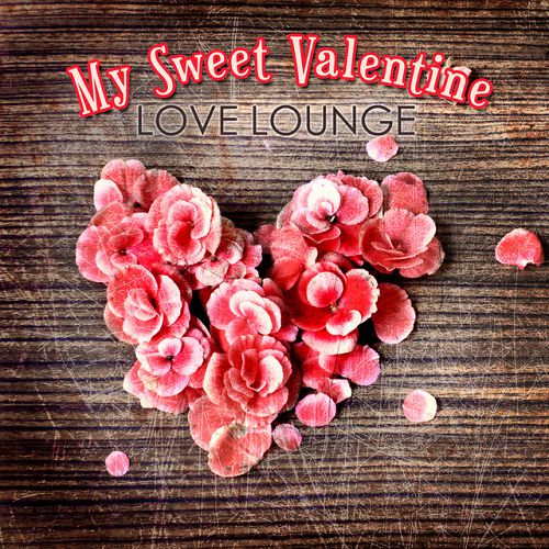 VA - My Sweet Valentine Love Lounge (2016)
