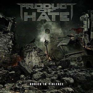 Product Of Hate - Buried In Violence (2016)