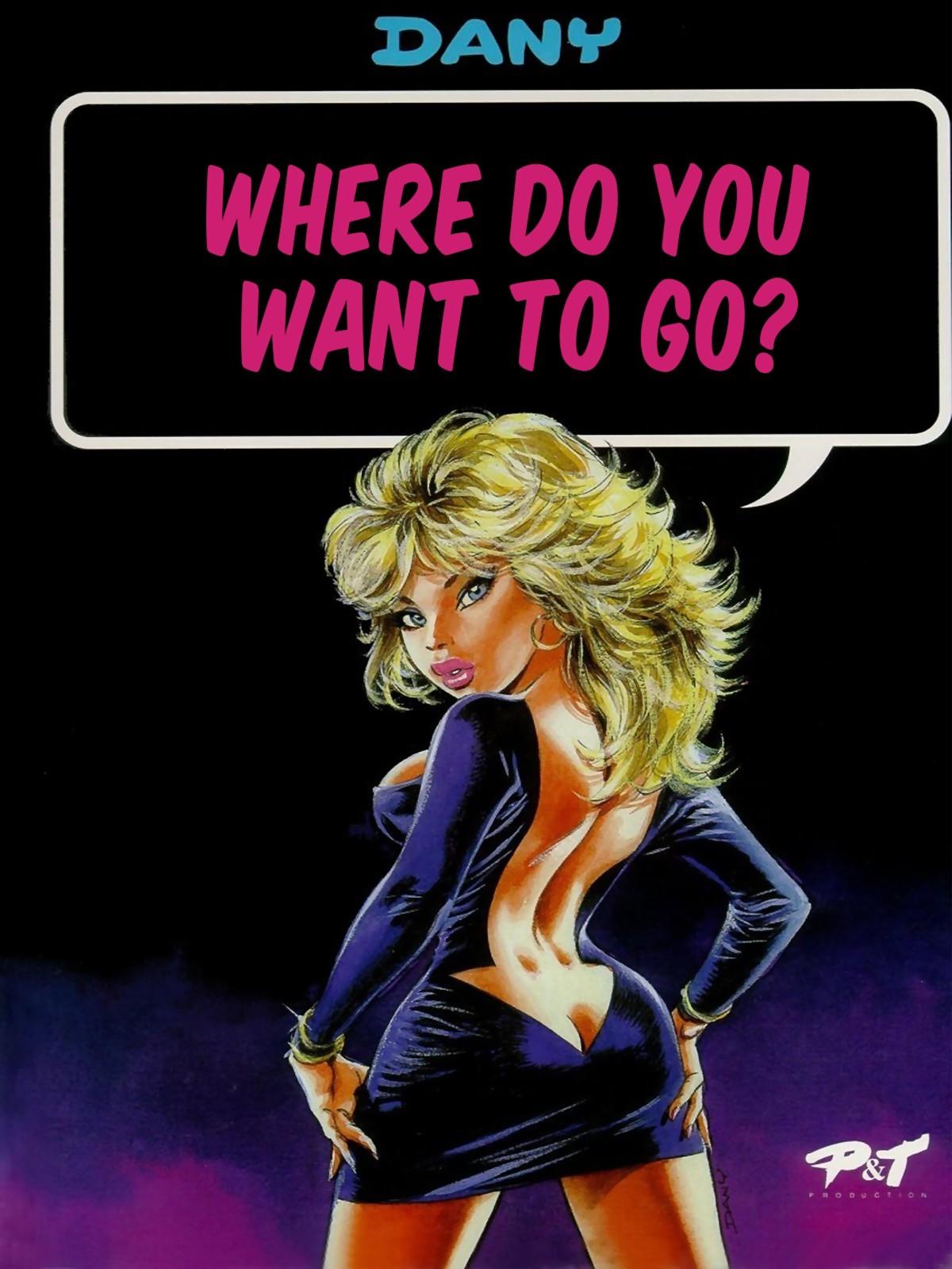DANY – WHERE DO YOU WANT TO GO