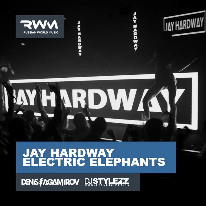 Jay Hardway - Electric Elephants (Denis Agamirov & Stylezz Remix) [2016]