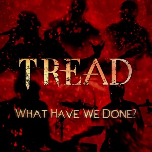 Tread - What Have We Done? (Single) (2016)