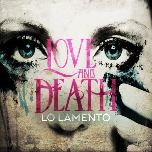 Love and Death - Lo Lamento (Single) (2016)