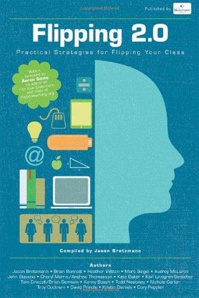 Flipping 2.0 Practical Strategies for Flipping Your Class
