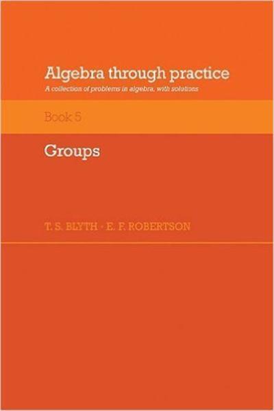 Algebra Through Practice Volume 5, Groups