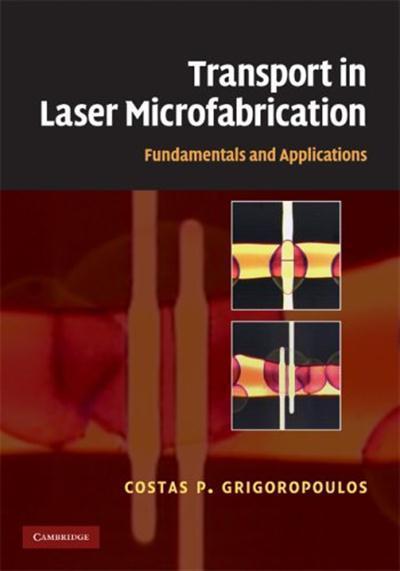 Transport in Laser Microfabrication Fundamentals and Applications
