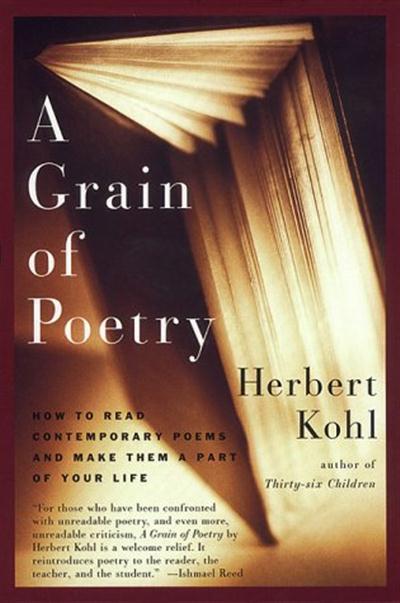 A Grain of Poetry How to Read Contemporary Poems and Make Them a Part of Your Life