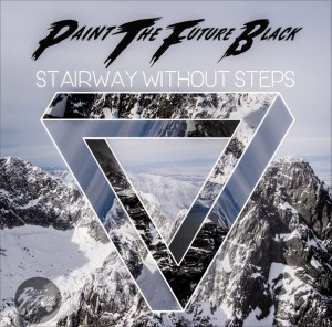 Paint The Future Black - Stairway Without Steps [Single] (2016)