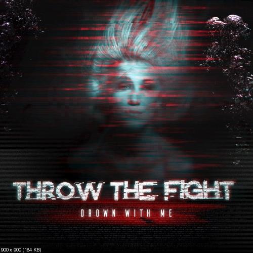 Throw The Fight - Drown With Me (Single) (2016)