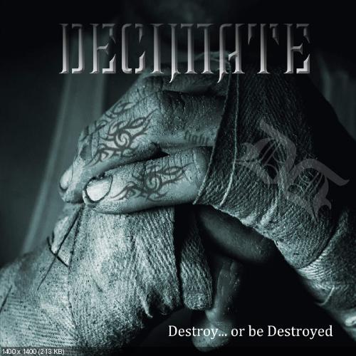 Decimate - Destroy... Or Be Destroyed (2016)