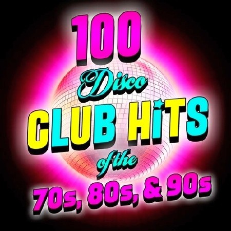100 Disco Club Hits Of The 70s, 80s 90s (2015)