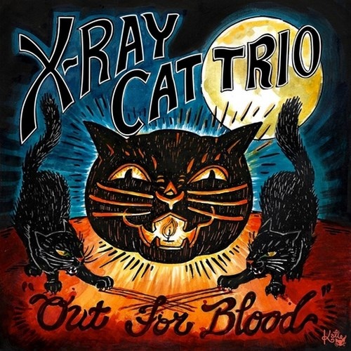 X Ray Cat Trio - Out For Blood (2015)